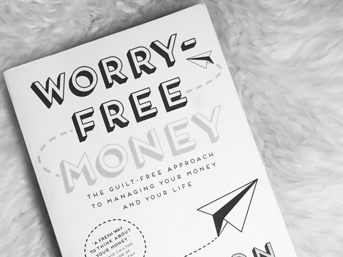 Worry-Free Money: The guilt-free approach to managing your money